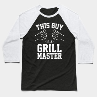 This guy is a grill master Baseball T-Shirt